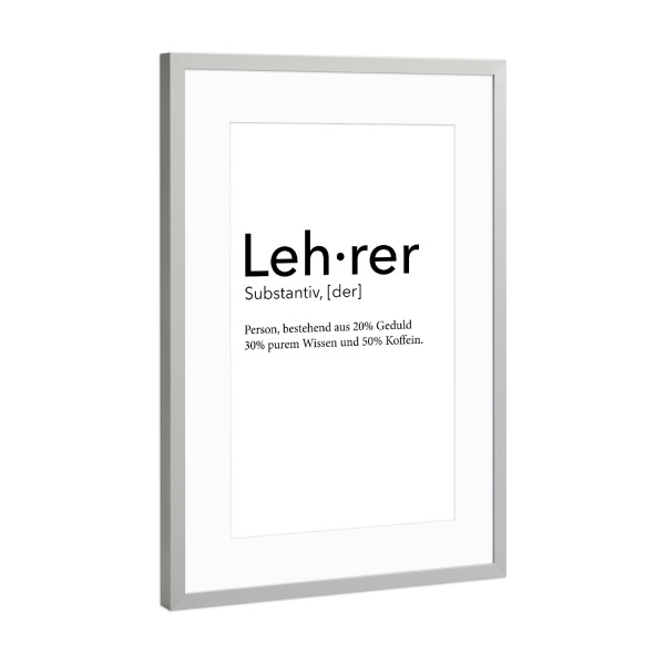 Poster mit Rahmen Silber "Lehrer Definition 32" artboxONE - Schwarzweiß,Lehrersprüche - Lehrer,Definition