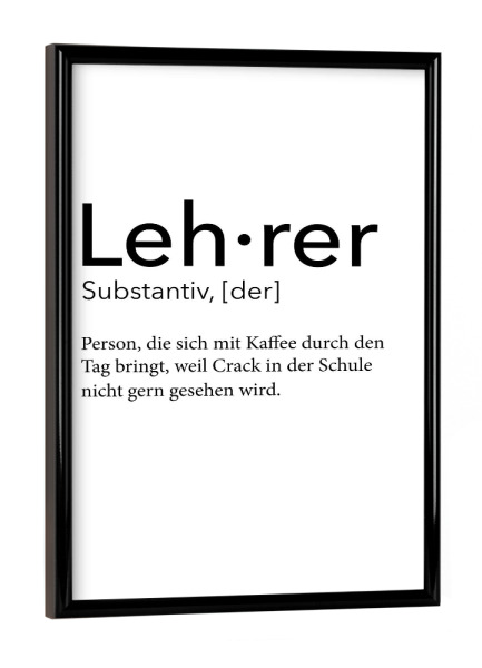 Poster mit schwarzem Rahmen "Lehrer Definition 24" artboxONE - Schwarzweiß,Lehrersprüche - Lehrer,Definition