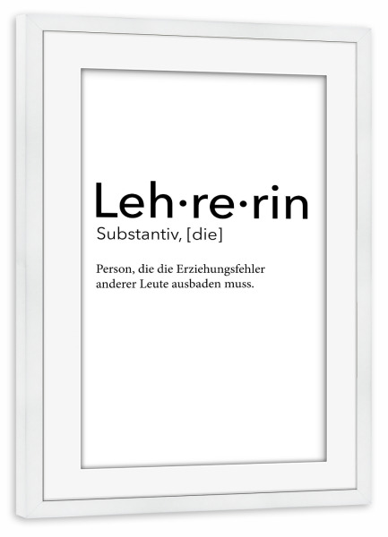Poster mit Rahmen weiß "Lehrerin Definition 27" artboxONE - Schwarzweiß,Lehrersprüche - Lehrerin,Definition