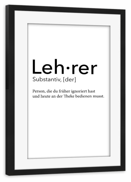Poster mit Rahmen schwarz "Lehrer Definition 01" artboxONE - Schwarzweiß,Lehrersprüche - Lehrer,Definition