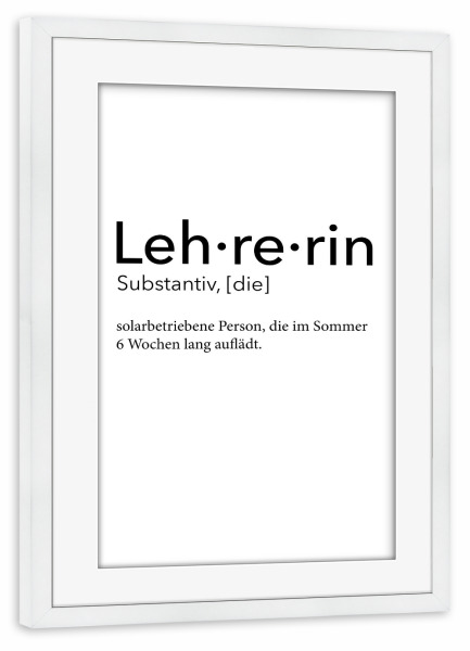 Poster mit Rahmen weiß "Lehrerin Definition 46" artboxONE - Schwarzweiß,Lehrersprüche - Lehrerin,Definition