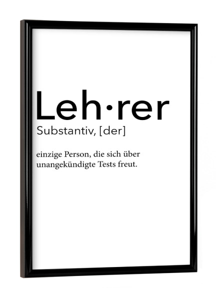 Poster mit schwarzem Rahmen "Lehrer Definition 58" artboxONE - Schwarzweiß,Lehrersprüche - Lehrer,Definition