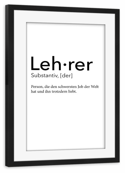 Poster mit Rahmen schwarz "Lehrer Definition 60" artboxONE - Schwarzweiß,Lehrersprüche - Lehrer,Definition