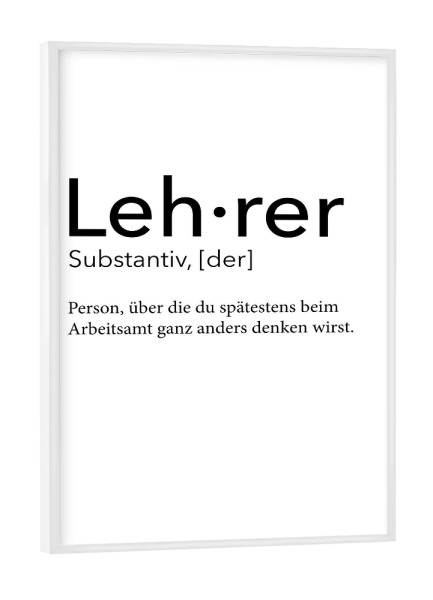 Poster mit weißem Rahmen "Lehrer Definition 41" artboxONE - Schwarzweiß,Lehrersprüche - Lehrer,Definition