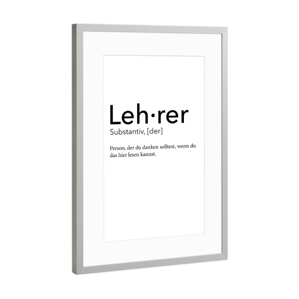 Poster mit Rahmen Silber "Lehrer Definition 45" artboxONE - Schwarzweiß,Lehrersprüche - Lehrer,Definition