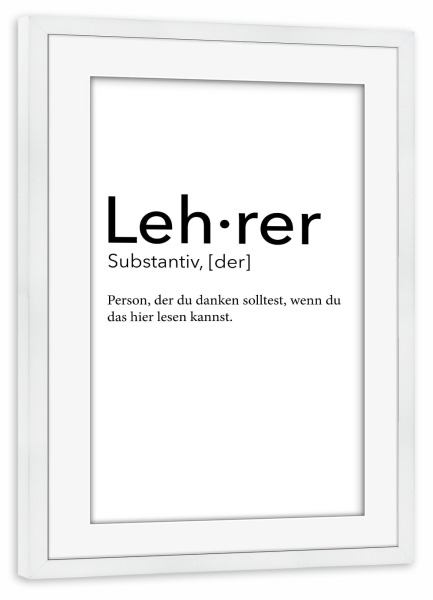 Poster mit Rahmen weiß "Lehrer Definition 45" artboxONE - Schwarzweiß,Lehrersprüche - Lehrer,Definition