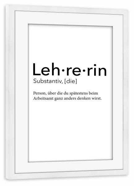 Poster mit Rahmen weiß "Lehrerin Definition 41" artboxONE - Schwarzweiß,Lehrersprüche - Lehrerin,Definition