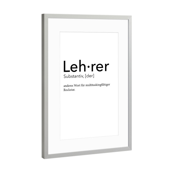 Poster mit Rahmen Silber "Lehrer Definition 08" artboxONE - Schwarzweiß,Lehrersprüche - Lehrer,Definition