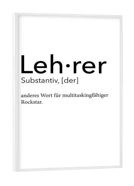 Poster mit weißem Rahmen "Lehrer Definition 08" artboxONE - Schwarzweiß,Lehrersprüche - Lehrer,Definition