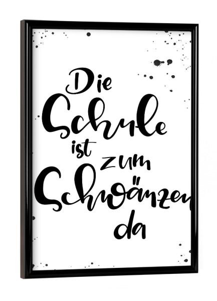 Poster mit schwarzem Rahmen "Schule schwänzen" artboxONE - Typografie,Schwarzweiß - Schule,Lustig,Typografie