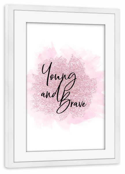 Poster mit Rahmen weiß "Young and Brave" artboxONE - Typografie - Young,Brave,Quote