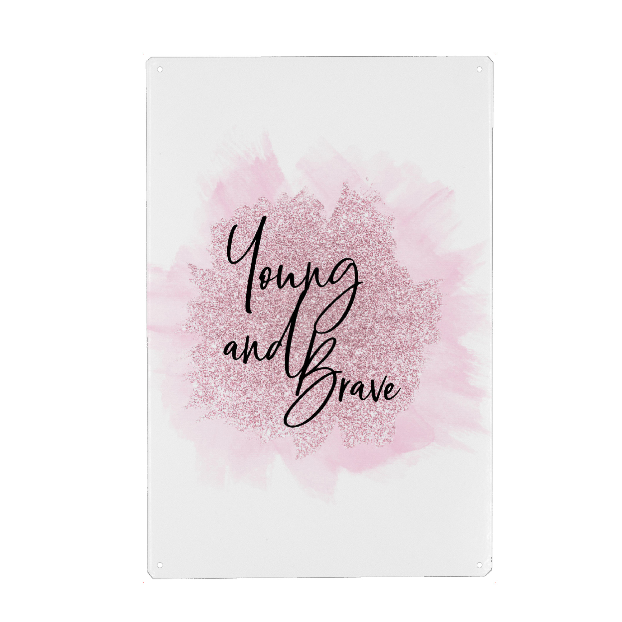 Metall Poster "Young and Brave" artboxONE - Typografie - Young,Brave,Quote - Blechschild