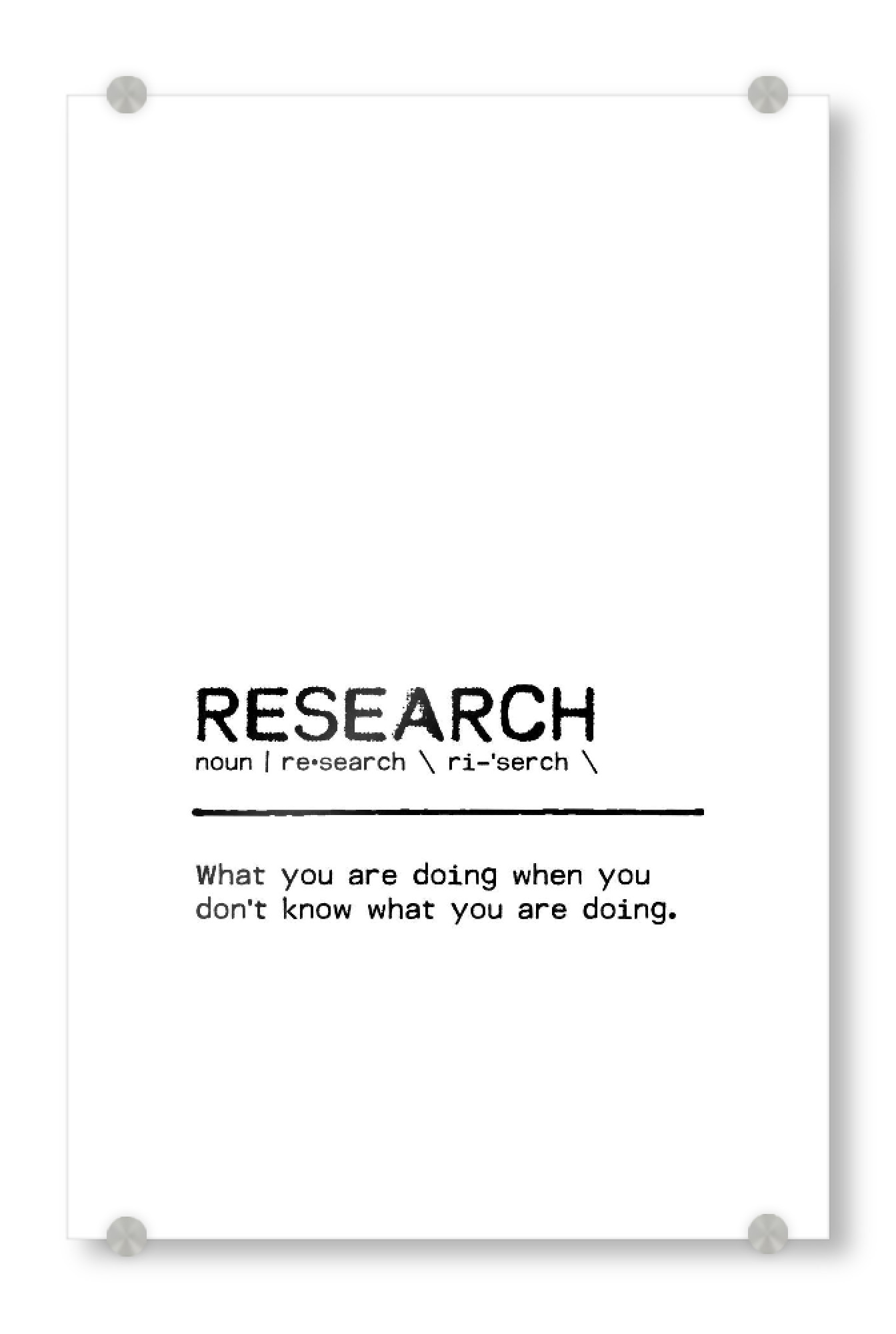 Acrylglasbild "Research Quote" artboxONE - Typografie,Menschen,Schwarzweiß,Lustig - University,College,Research,Humor,Office,School,Student