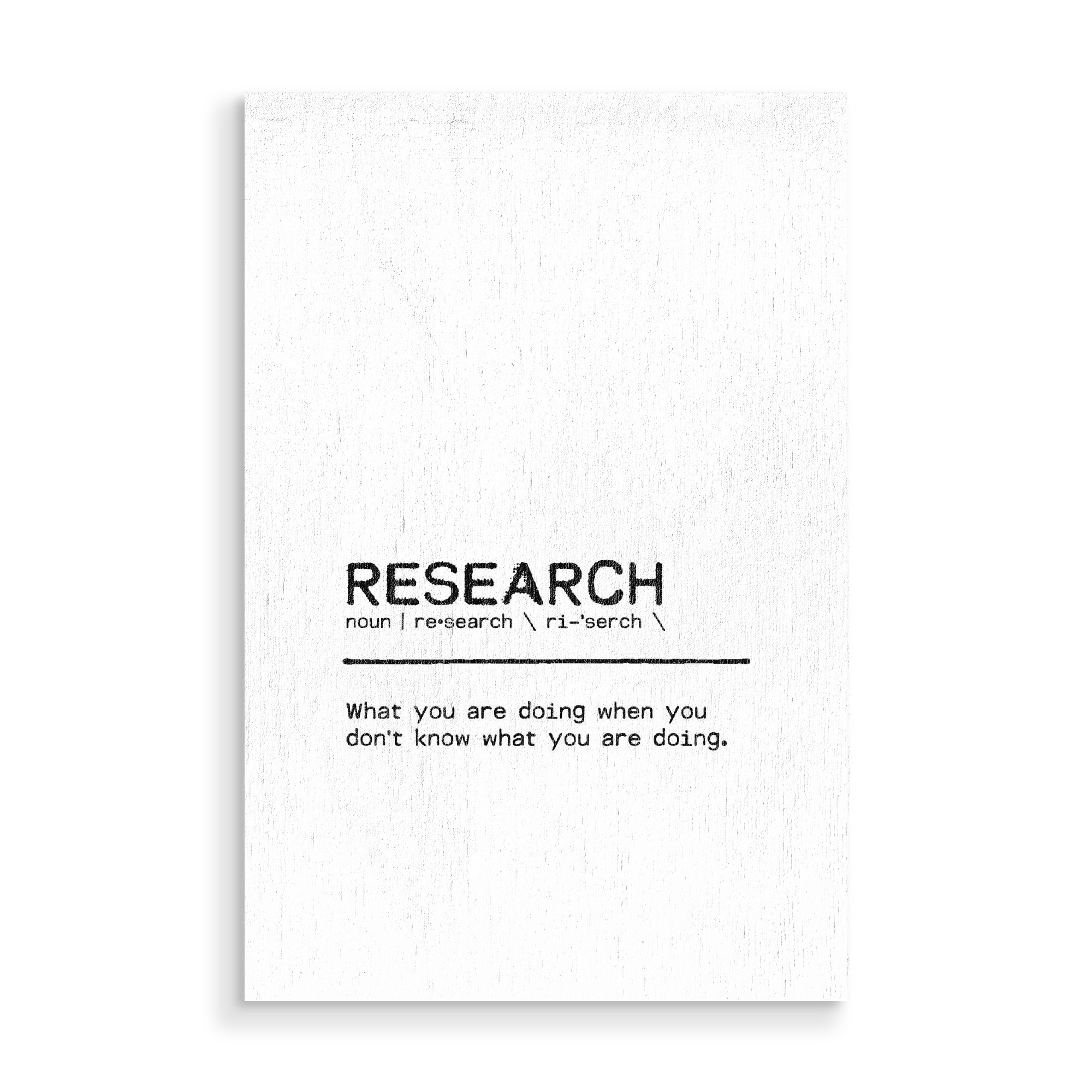 Holzbild "Research Quote" artboxONE - Typografie,Menschen,Schwarzweiß,Lustig - University,College,Research,Humor,Office,School,Student