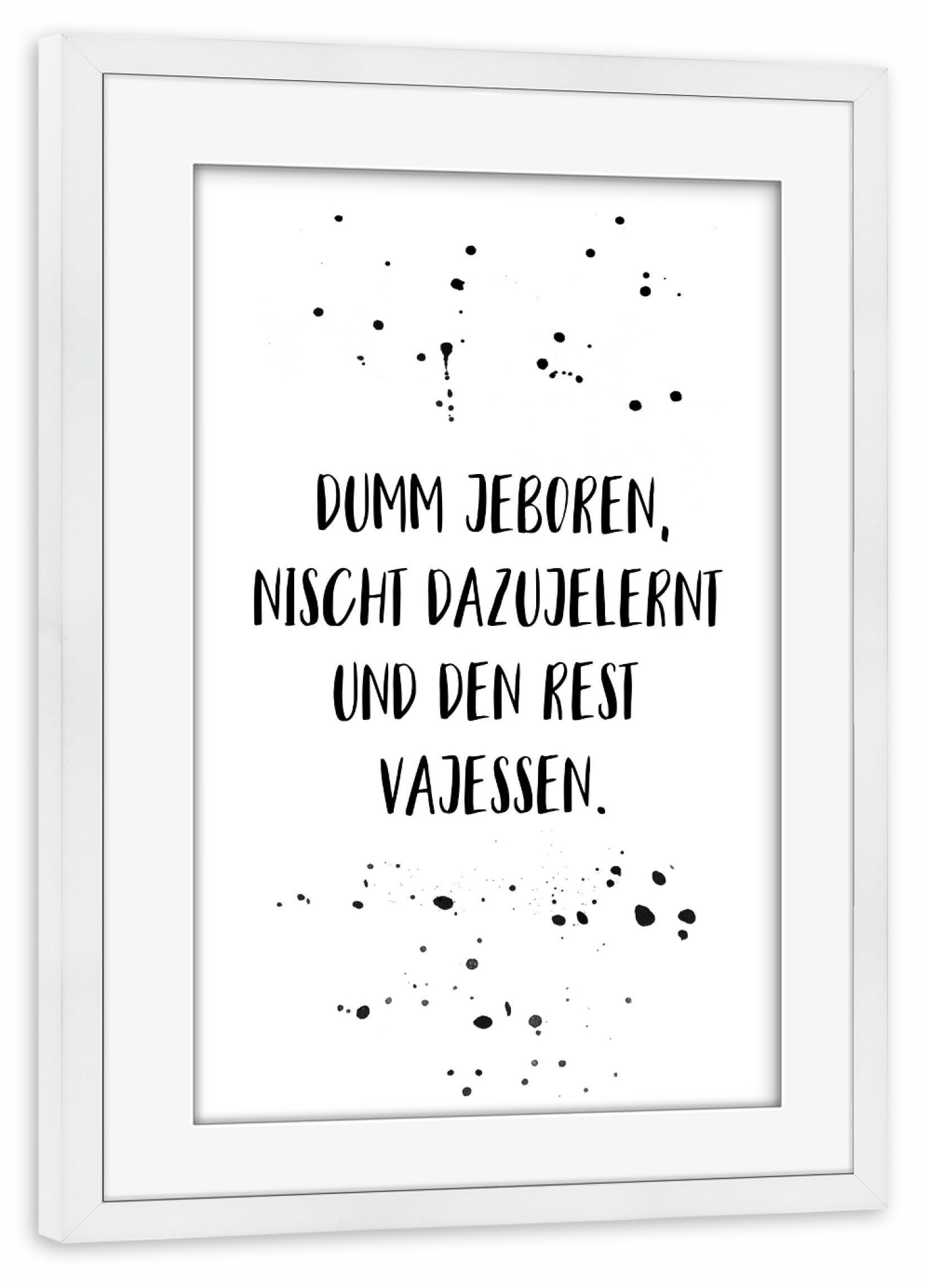 Poster mit Rahmen weiß "Berliner Schnauze DUMM JEBOREN" artboxONE - Schwarzweiß,Lustig - Dialekt,Berlinerisch