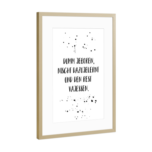 Poster mit Rahmen Gold "Berliner Schnauze DUMM JEBOREN" artboxONE - Schwarzweiß,Lustig - Dialekt,Berlinerisch