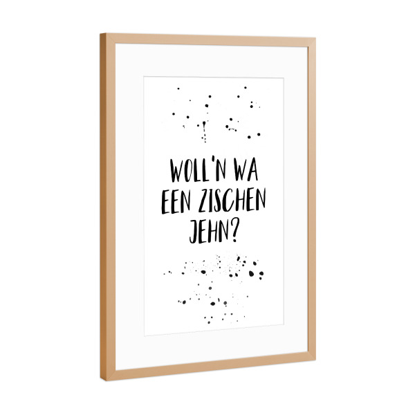 Poster mit Rahmen Kupfer "WOLL’N WA EEN ZISCHEN JEHN" artboxONE - Schwarzweiß,Lustig - Berlinerisch,Dialekt