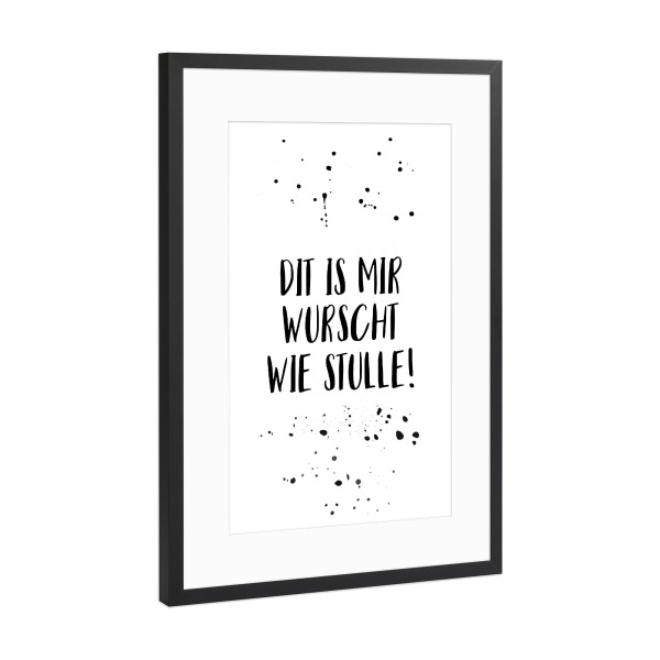 Poster mit Rahmen Schwarz (Metallic) "DIT IS MIR WURSCHT" artboxONE - Typografie,Schwarzweiß,Lustig