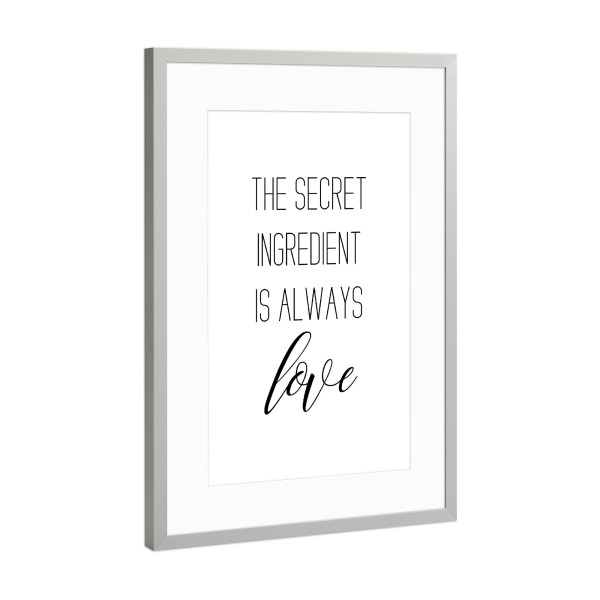 Poster mit Rahmen Silber "The secret ingredient is ... Love" artboxONE - Typografie,Schwarzweiß,Liebe - Secret,Ingredient,Love