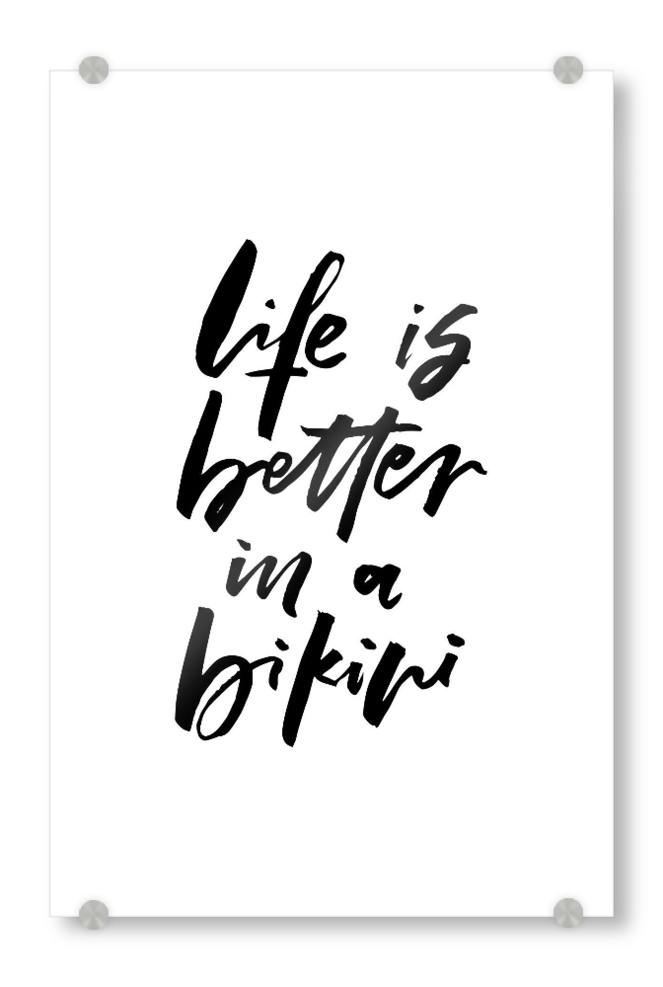 Acrylglasbild "Life Is Better In A Bikini" artboxONE - Typografie,Schwarzweiß - Beach,Summer