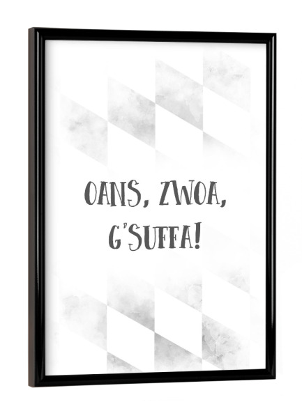 Poster mit schwarzem Rahmen "Bairisch OANS, ZWOA, G'SUFFA" artboxONE - Typografie - Dialekt,Bayrisch,Trinkspruch