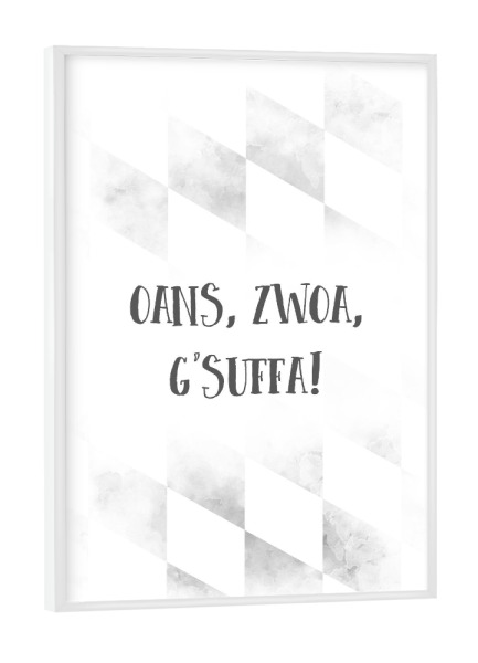 Poster mit weißem Rahmen "Bairisch OANS, ZWOA, G'SUFFA" artboxONE - Typografie - Dialekt,Bayrisch,Trinkspruch