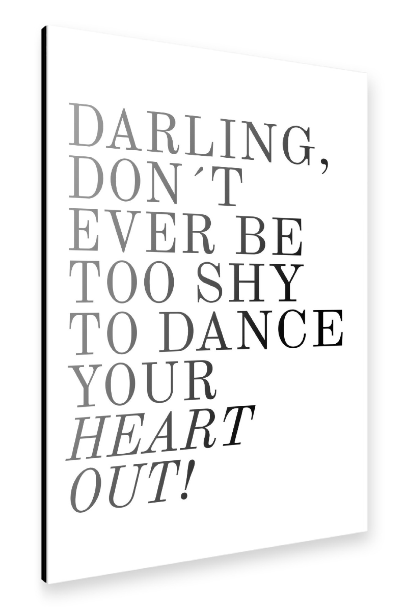 Alu-Dibond "Darling, don ́t ever be too shy" 30x20 cm artboxONE