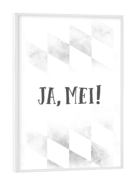 Poster mit weißem Rahmen "Bairisch JA, MEI" artboxONE - Typografie - Spruch,Bayrisch,Redensart