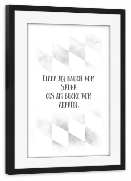 Poster mit Rahmen schwarz "Bairisch LIABA AN BAUCH VOM SAUFA" artboxONE - Typografie - Spruch,Bier,Alkohol