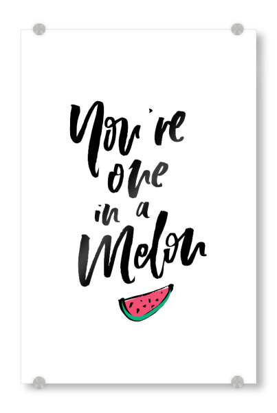 Acrylglasbild "You're One in A Melon - Quote" artboxONE - Schwarzweiß,Liebe - Watermelon,Summertime,Lettering
