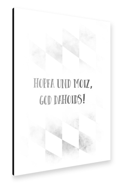Alu-Dibond "Bairisch HOPFA UND MOIZ" 30x20 cm artboxONE