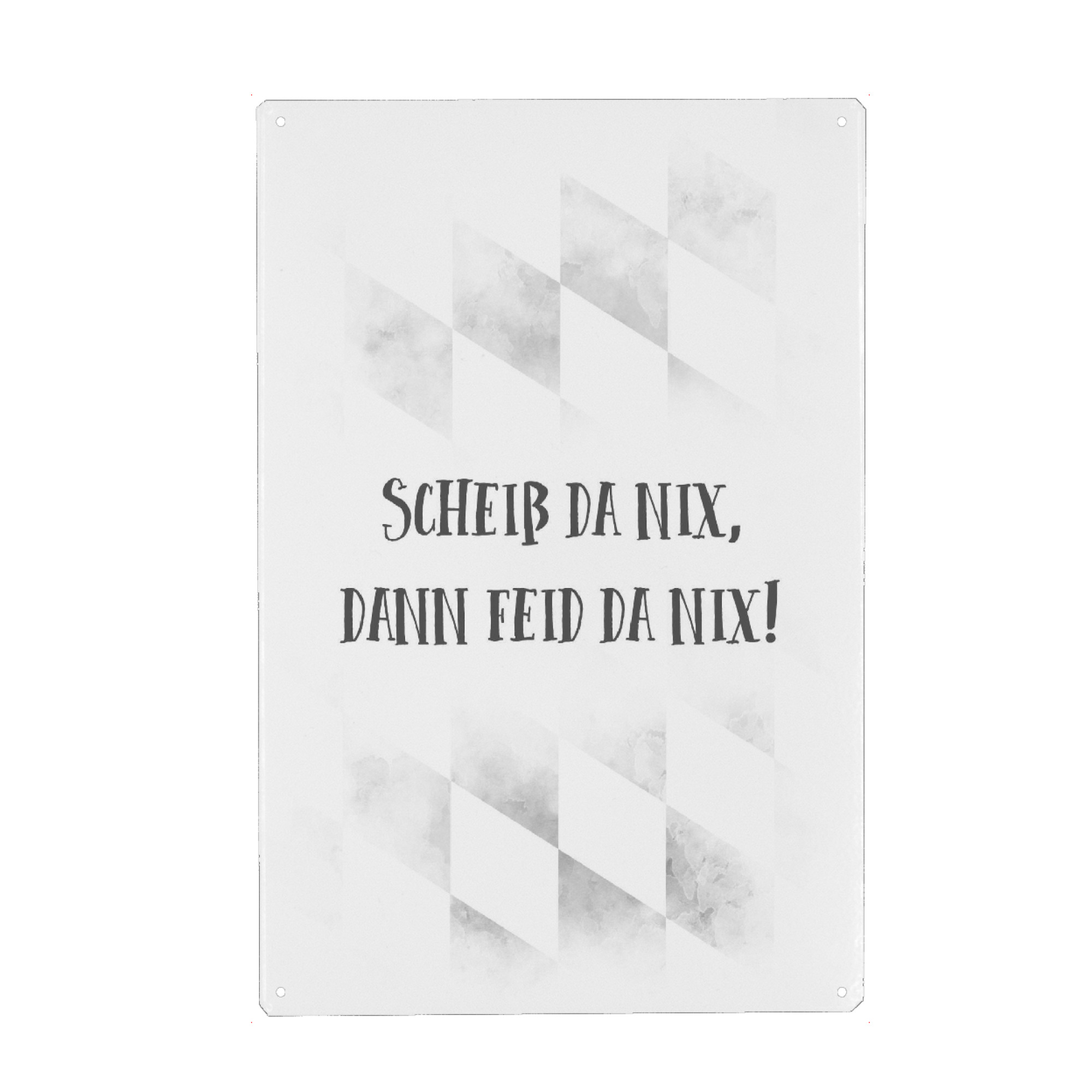 Metall Poster "Bairisch SCHEIß DA NIX" artboxONE - Typografie - Spruch,Dialekt,Bayrisch - Blechschild