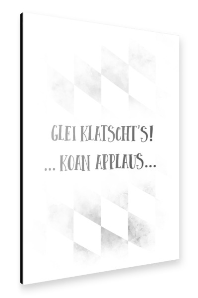 Alu-Dibond "Bairisch GLEI KLATSCHT'S" 30x20 cm artboxONE