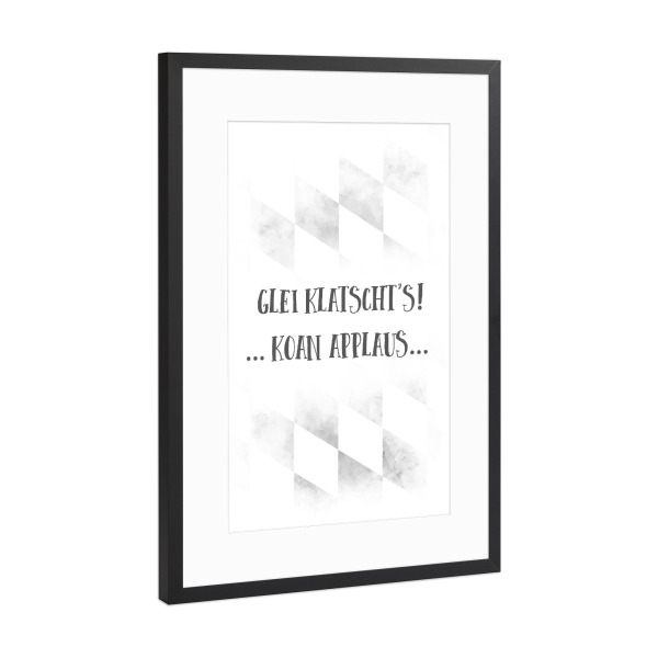 Poster mit Rahmen Schwarz (Metallic) "Bairisch GLEI KLATSCHT'S" artboxONE - Typografie - Spruch,Dialekt,Bayrisch