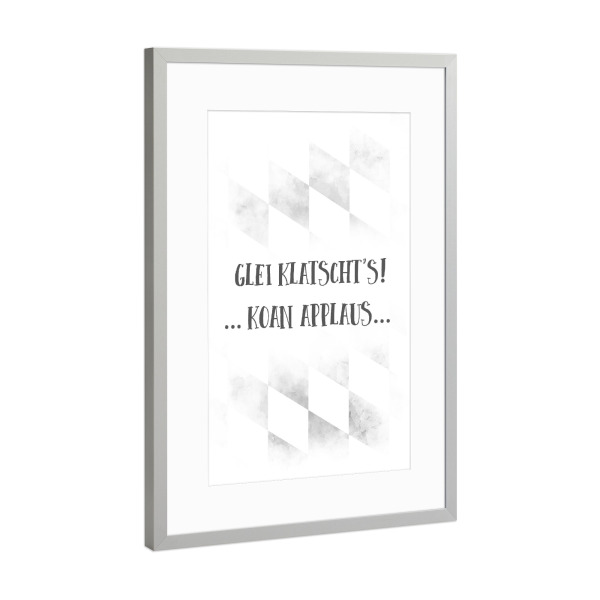 Poster mit Rahmen Silber "Bairisch GLEI KLATSCHT'S" artboxONE - Typografie - Spruch,Dialekt,Bayrisch