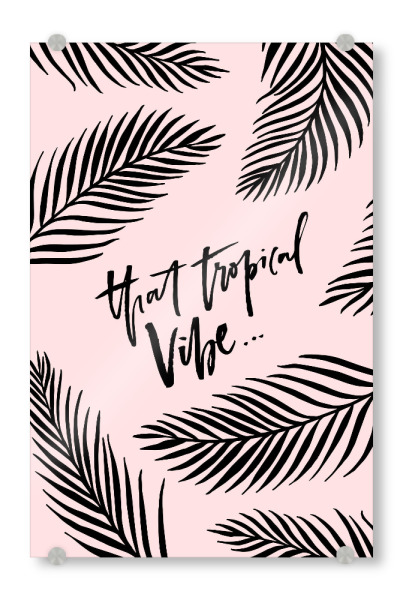 Acrylglasbild "That Tropical Vibe - Rose Version" artboxONE - Typografie - Summer vibe,Quote,Palms