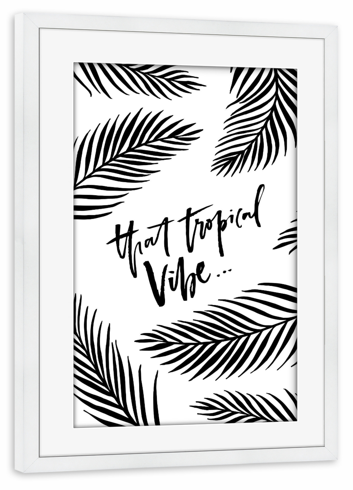 Poster mit Rahmen weiß "That Tropical Vibe - Palm Leaves" artboxONE - Typografie,Schwarzweiß - Summer,Quote,Inspiration