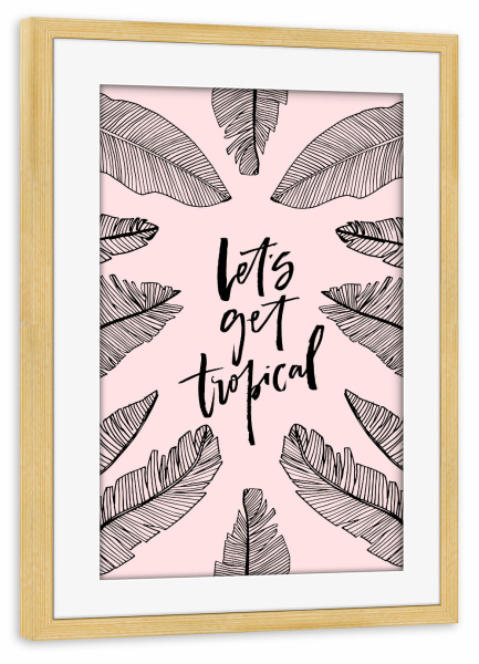 Poster mit Rahmen kiefer "Let's Get Tropical Quote" artboxONE - Floral - Summer,Lettering,Banana