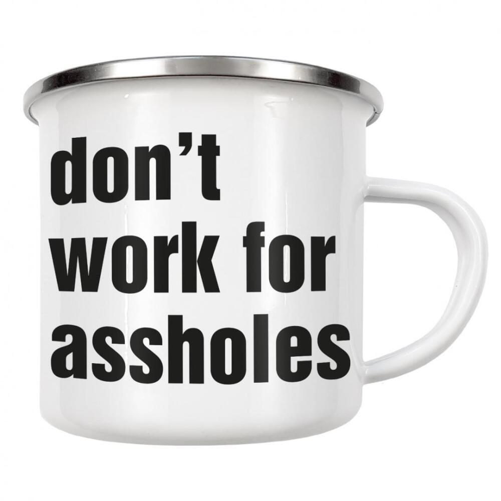 Emaille Tasse "Don't work for assholes WHITE" artboxONE - Typografie,Menschen,Schwarzweiß,Musik,Lustig