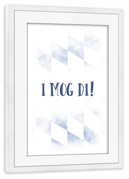 Poster mit Rahmen weiß "TYPISCH BAYERN I mog di" artboxONE - Typografie - Dialekt,Bayrisch,Liebe