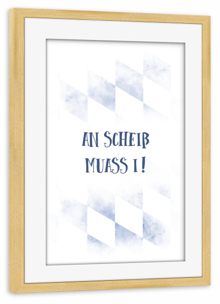 Poster mit Rahmen kiefer "Typisch Bayern AN SCHEIß" artboxONE - Typografie - Dialekt,Bayrisch