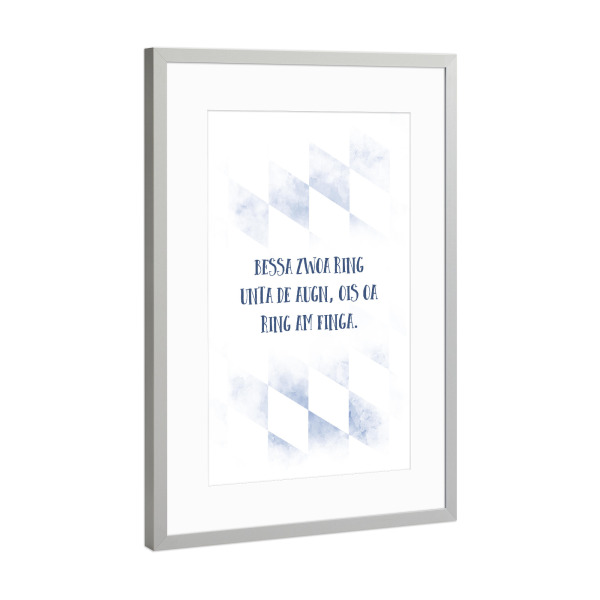 Poster mit Rahmen Silber "BESSA ZWOA RING UNTA DE AUGN" artboxONE - Typografie - Dialekt,Bayrisch
