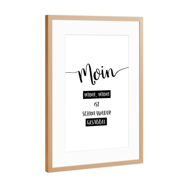 Poster mit Rahmen Kupfer "Plattdeutsch MOIN, MOIN" artboxONE - Typografie,Schwarzweiß - Dialekt,Spruch,Moin