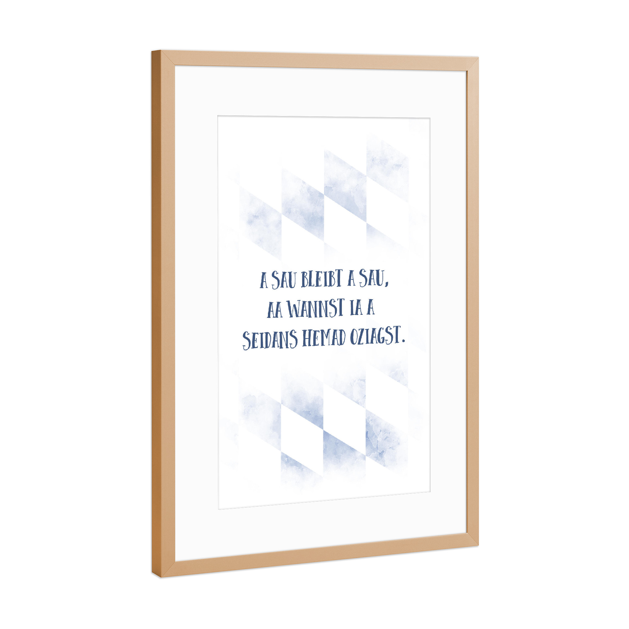 Poster mit Rahmen Kupfer "Typisch Bayern A SAU BLEIBT A SAU" artboxONE - Typografie - Dialekt,Bayrisch,Spruch