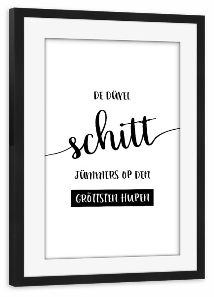 Poster mit Rahmen schwarz "Plattdeutsch DÜVEL" artboxONE - Typografie,Schwarzweiß - Dialekt,Spruch,Niederdeutsch