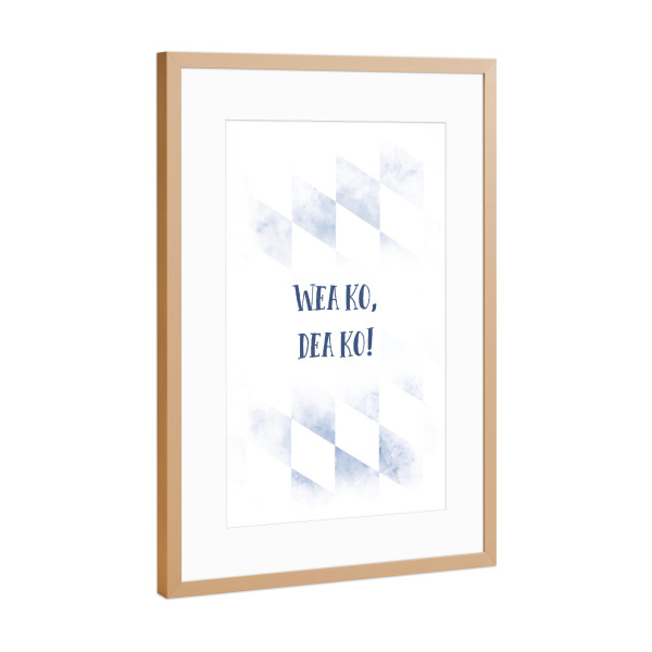 Poster mit Rahmen Kupfer "Typisch Bayern WEA KO, DEA KO" artboxONE - Typografie - Dialekt,Bayrisch
