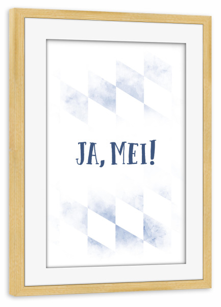 Poster mit Rahmen kiefer "Typisch Bayern JA, MEI" artboxONE - Typografie - Dialekt,Bayrisch