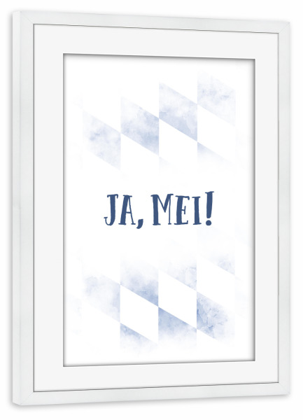 Poster mit Rahmen weiß "Typisch Bayern JA, MEI" artboxONE - Typografie - Dialekt,Bayrisch