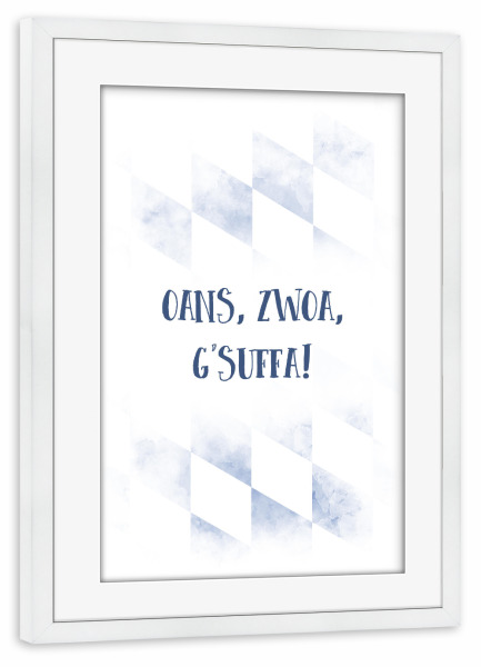 Poster mit Rahmen weiß "Typisch Bayern OANS, ZWOA, G'SUFFA" artboxONE - Typografie - Bayrisch,Trinkspruch,Alkohol,Bier