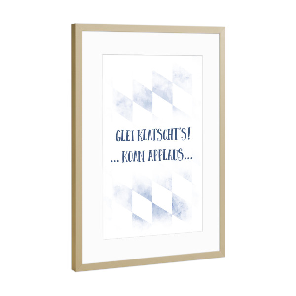 Poster mit Rahmen Gold "Typisch Bayern GLEI KLATSCHT'S" artboxONE - Typografie - Dialekt,Bayrisch